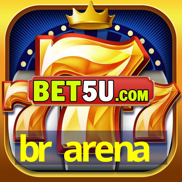 br arena